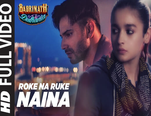 Roke-Na-Ruke-Naina---Badrinath-Ki-Dulhania---Lyrics-In-Hindi