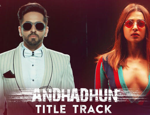 AndhaDhun Title Track – Sung by Raftaar - Lyrics in Hindi