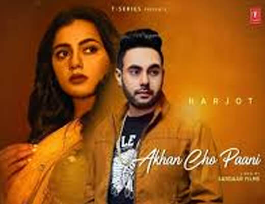 Akhan Cho Paani – Harjot - Lyrics in Hindi