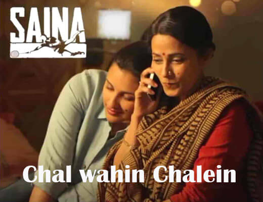 Chal Wahin Chalein – Saina Shreya Ghoshal - Lyrics in Hindi