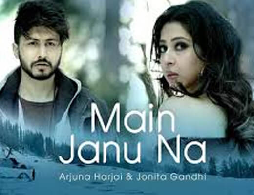 Main Janu Na – Arjun Harjai, Jonita Gandhi - Lyrics in Hindi
