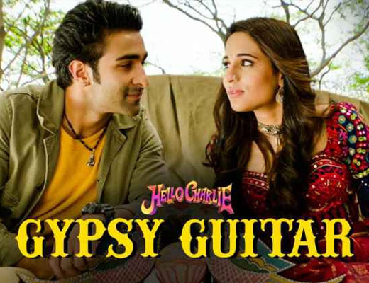 Gypsy Guitar Hindi Lyrics – Hello Charlie Yasser Desai