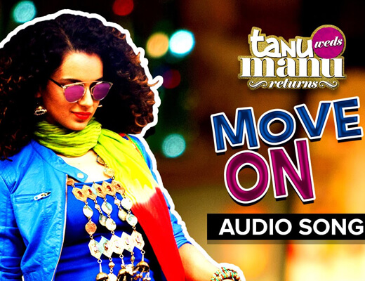 Move On Hindi Lyrics – Tanu Weds Manu Returns