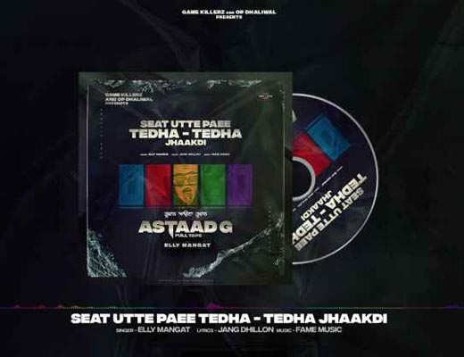 Seat Utte Paee Tedha Tedha Jhaakdi Hindi Lyrics – Elly Mangat