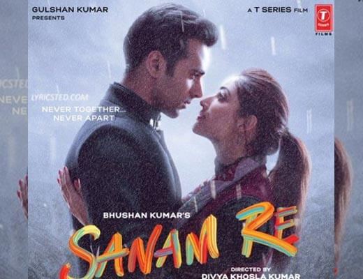 Sanam Re Title Track Hindi Lyrics – Sanam Re