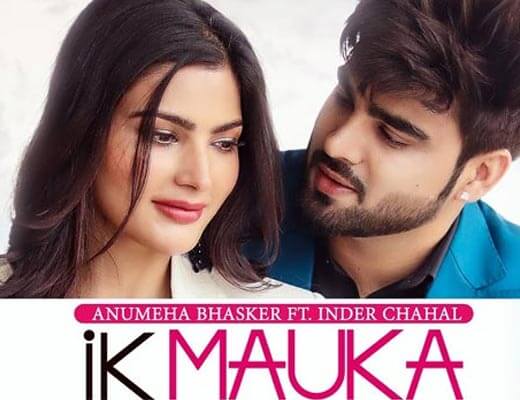 Ik Mauka Hindi Lyrics – Inder Chahal, Anumeha Bhasker