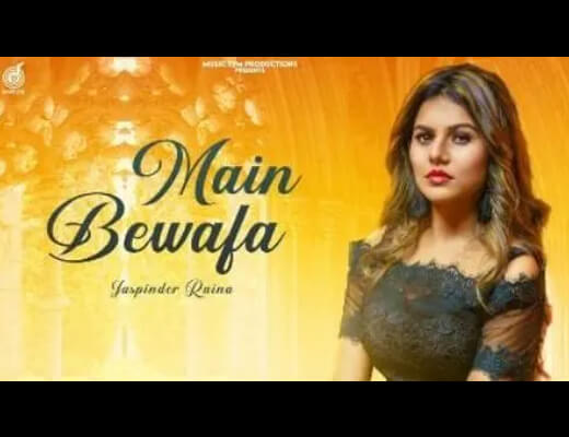 Main Bewafa Hindi Lyrics – Jaspinder Raina