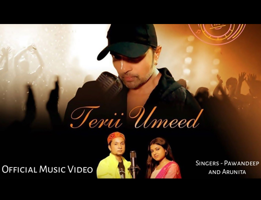 Terii Umeed Hindi Lyrics – Pawandeep Rajan, Arunita Kanjilal
