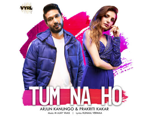 Tum Na Ho Hindi Lyrics – Arjun Kanungo, Prakriti Kakar