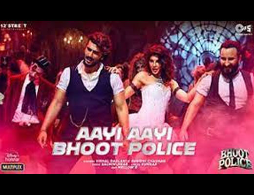 Aayi Aayi Bhoot Police Hindi Lyrics – Vishal Dadlani, Sunidhi Chauhan