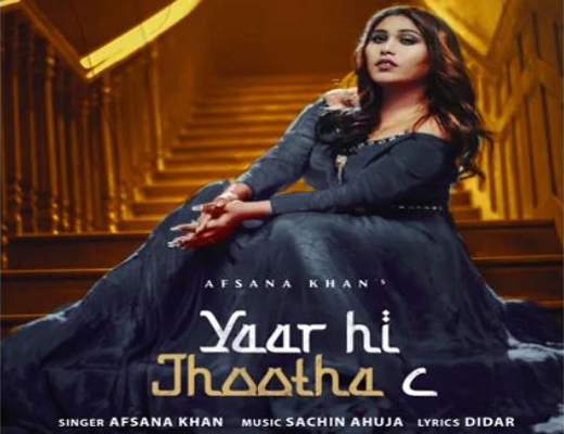 Yaar Hi Jhootha C Hindi Lyrics – Afsana Khan