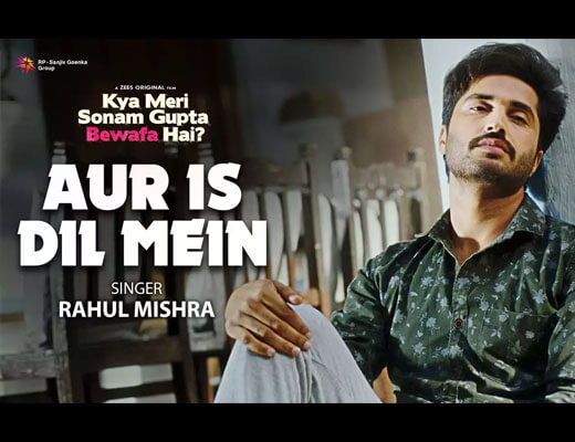 Aur Is Dil Mein Hindi Lyrics – Rahul Mishra