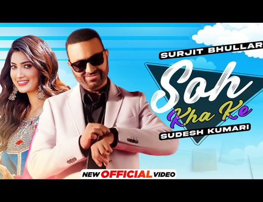Soh Kha Ke Hindi Lyrics – Surjit Bhullar