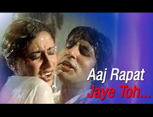 Aaj Rapat Jaayen Hindi Lyrics - Namak Halaal