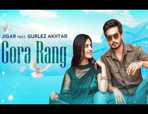 Gora Rang Hindi Lyrics – Jigar, Gurlez Akhtar