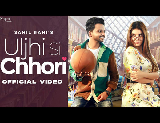 Uljhi Si Chhori Hindi Lyrics – Sahil Rahi