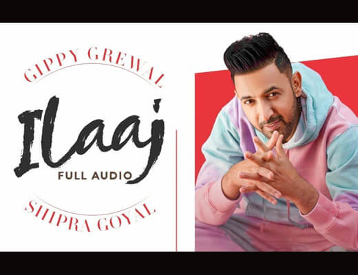 Ilaaj Hindi Lyrics – Gippy Grewal