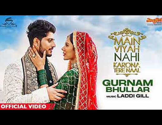 Main Viyah Nahi Karona Tere Naal Title Track Hindi Lyrics – Gurnam Bhullar