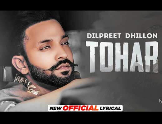 Tohar Lyrics – Dilpreet Dhillon