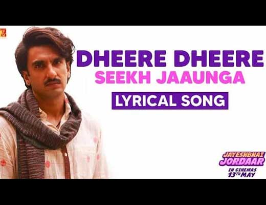 Dheere Dheere Seekh Jaaunga Hindi Lyrics – Jayeshbhai Jordaar