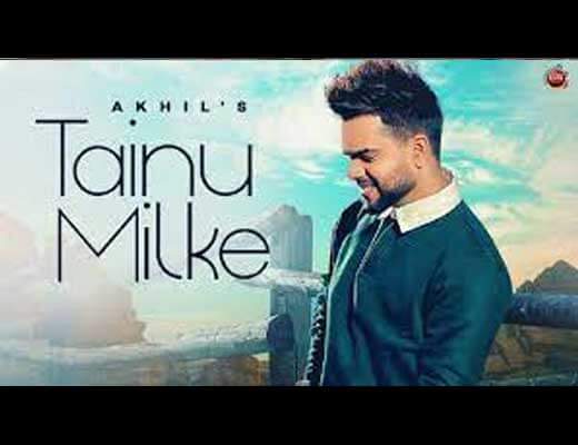 Tainu Milke Hindi Lyrics – Akhil