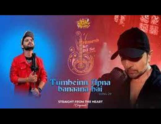 Tumheinn Apna Banaana Hai Hindi Lyrics – Salman Ali