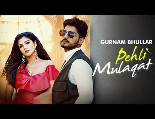 Pehli Mulaqat Lyrics - Gurnam Bhullar