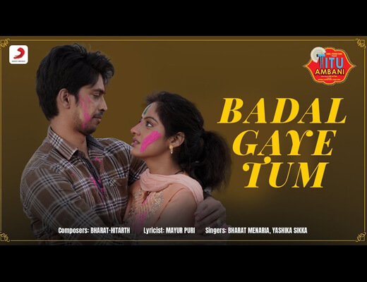 Badal Gaye Tum Hindi Lyrics – Titu Ambani