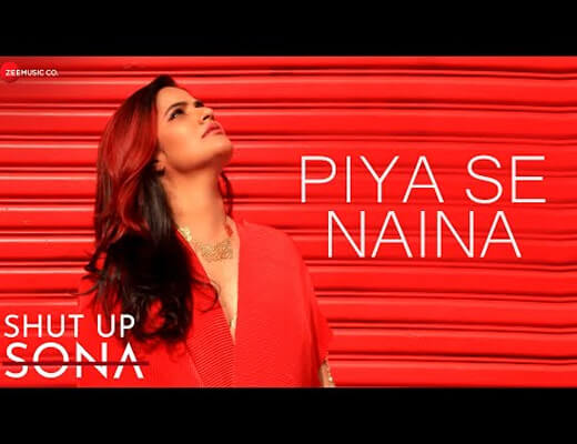 Piya Se Naina Hindi Lyrics – Shut Up Sona