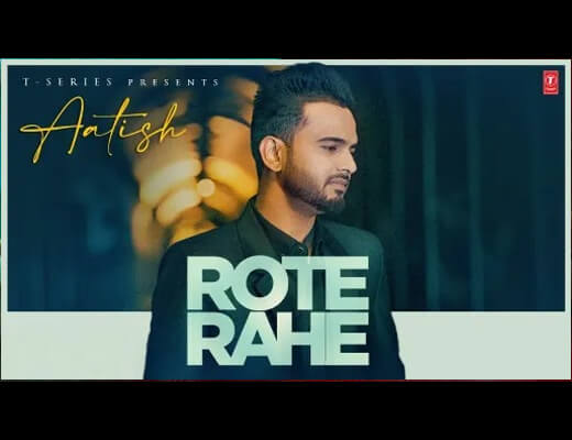 Rote Rahe Hindi Lyrics – Aatish