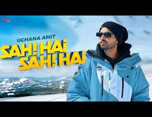 Sahi Hai Sahi Hai Hindi Lyrics – Uchana Amit