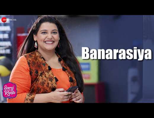 Banarasiya Hindi Lyrics – Saroj Ka Rishta