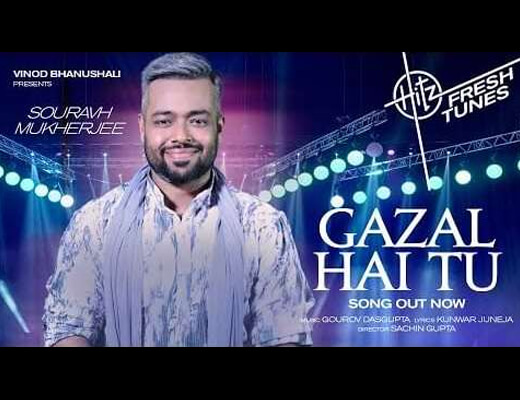 Gazal Hai Tu Hindi Lyrics – Souravh Mukherjee