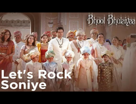 Lets Rock Soniye Lyrics – Bhool Bhulaiyaa