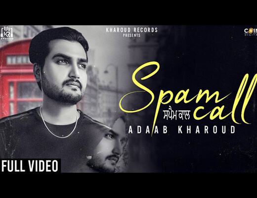 Spam Call Lyrics – Adaab Kharoud