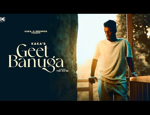 Geet Banuga Lyrics – Kaka
