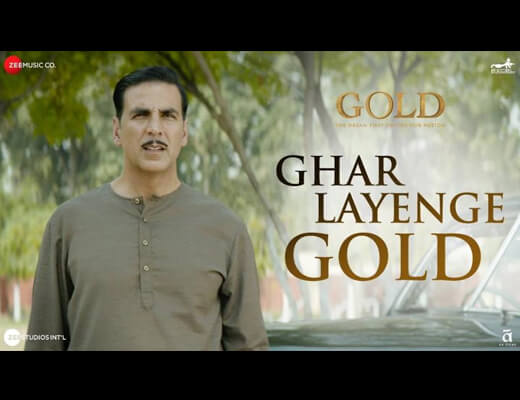 Ghar Layenge Gold Hindi Lyrics - Gold (2018)