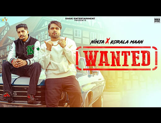 Wanted Lyrics – Ninja, Korala Maan