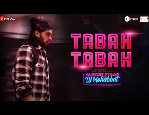 Tabah Tabah Hindi Lyrics – Almost Pyaar with DJ Mohabbat