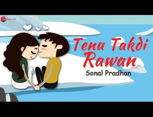 Tenu Takdi Rawan Hindi Lyrics – Sonal Pradhan