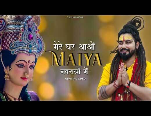Mere Ghar Aao Maiya Navratro Mein Hindi Lyrics – Shekhar Jaiswal