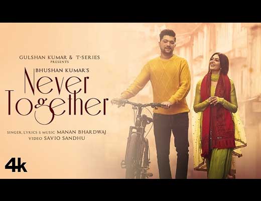 Never Together Hindi Lyrics – Manan Bhardwaj