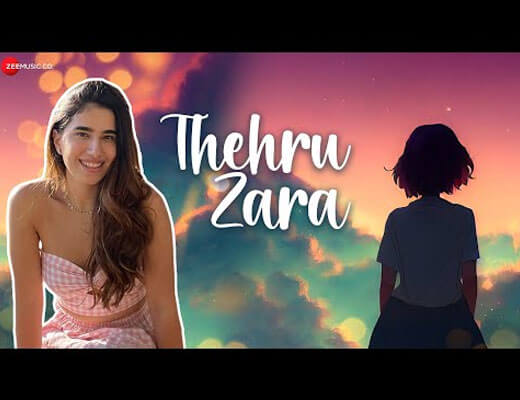 Thehru Zara Hindi Lyrics – Zyra Nargolwala