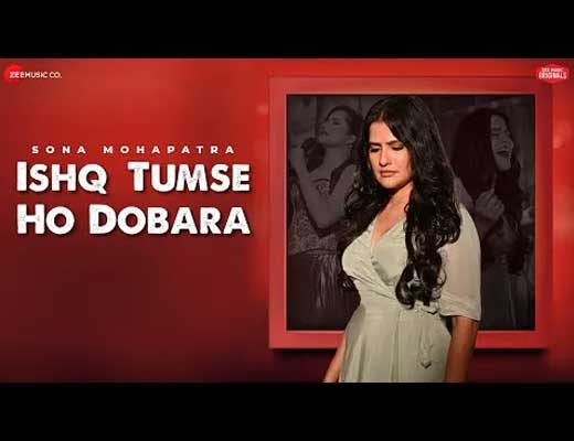 Ishq Tumse Ho Dobara Hindi Lyrics – Sona Mohapatra