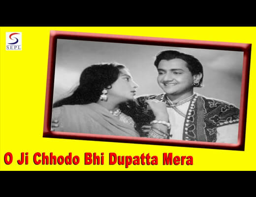 O Ji Chhodo Bhi Dupatta Mera Lyrics