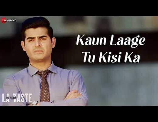 Kaun Laage Tu Kisi Ka Hindi Lyrics – Lavaste