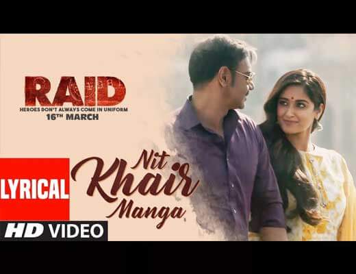 Nit Khair Manga Hindi Lyrics - Raid