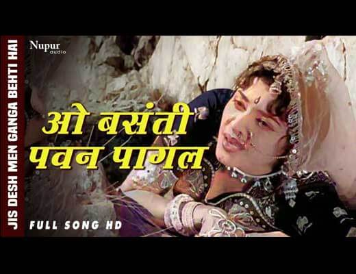 O Basanti Pawan Pagal Hindi Lyrics – Jis Desh Mein Ganga Behti Hai