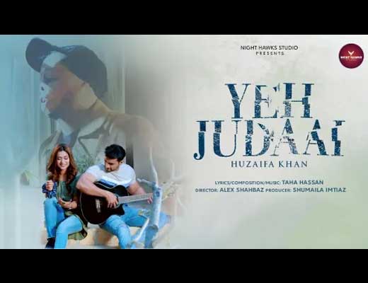 Yeh Judaai Hindi Lyrics – Huzaifa Khan