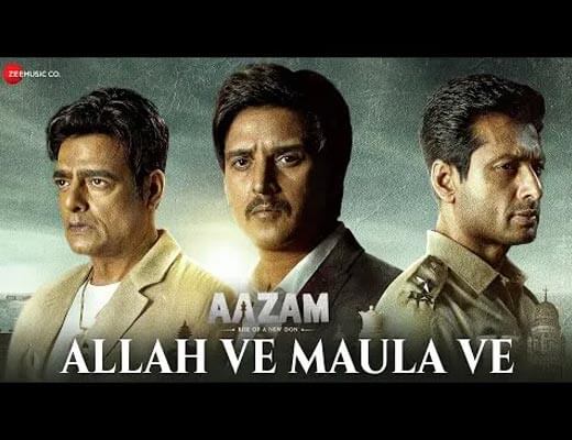 Allah Ve Maula Ve Hindi Lyrics – Aazam